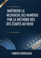 Keno maitriser la recherche des numéros par la méthode des écarts + logiciel keno inclus